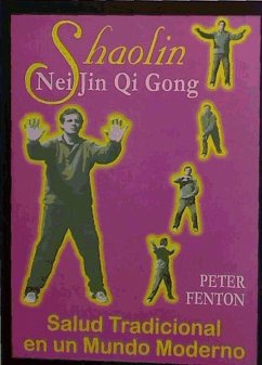 Shaolin, Nei Jin Qi Gong : salud tradicional en un mundo moderno - Fenton, Peter