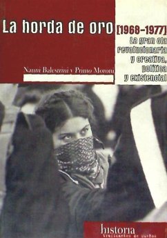 La horda de oro : la gran ola revolucionaria y creativa política y existencial (1968-1977) - Balestrini, Nanni; Moroni, Primo