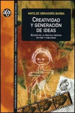Creatividad y generación de ideas : estudio de la práctica creativa en cine y publicidad - Obradors Barba, Matilde
