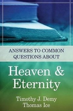 Answers to Common Questions about Heaven & Eternity - Demy, Timothy J; Ice, Thomas