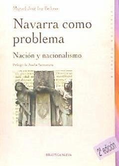 Navarra como problema : nación y nacionalismo - Izu Belloso, Miguel José