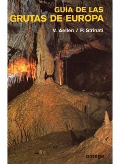 Guía de las grutas de Europa - Aellen, Villy; Strinati, Pierre