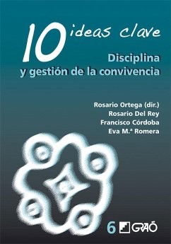 10 ideas clave : disciplina y gestión de la convivencia - Ortega Ruiz, Rosario; Córdoba Alcaide, Francisco . . . [et al.