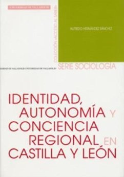 Identidad, autonomía y conciencia regional en Castilla y León - Hernández Sánchez, Alfredo