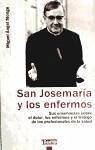 San Josemaría y los enfermos : sus enseñanzas sobre el dolor, los enfermos y el trabajo de los profesionales de la salud - Monge, Miguel Ángel