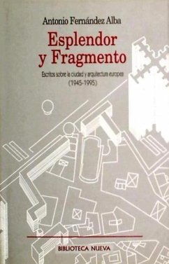 Esplendor y fragmento. Escritos sobre la ciudad y arquitectura europea