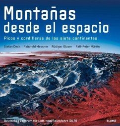 Montañas Desde El Espacio: Picos Y Cordilleras de Los Siete Continentes - Dech, Stefan; Messner, Reinhold; Glaser, Rüdiger