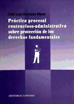 Práctica procesal contencioso-administrativa sobre protección de los derechos fundamentales - Navarro Pérez, José Luis