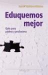 Eduquemos mejor : guía para padres y profesores - Quintana Cabanas, José María