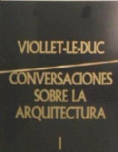 Conversaciones sobre la arquitectura - Viollet-Le-Duc, Eugène-Emmanuel