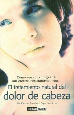 El tratamiento natural del dolor de cabeza - Landázuri, Pepe; Roselló Manetas, Ramón