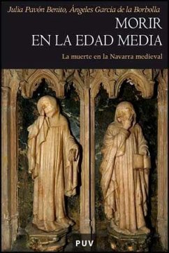 Morir en la Edad Media : la muerte en la Navarra medieval - Pavón Benito, Julia; García de la Borbolla García de Paredes, Ángeles