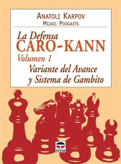 La defensa Caro-Kann : variante del avance y sistema de Gambito - Karpov, Anatoliï Evguen'evich; Podgaets, Mijail; Karpov, Anatoli