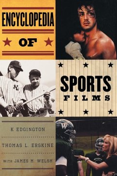 Encyclopedia of Sports Films - Edgington, K.; Erskine, Thomas; Welsh, James M.