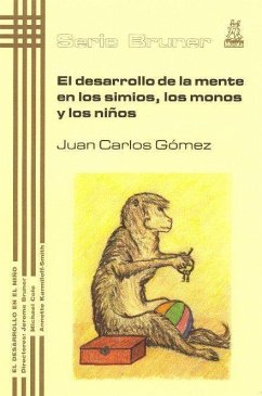 El desarrollo de la mente en los simios, monos y niños - Gómez Crespo, Juan Carlos; Gómez Bermejo, Juan Carlos . . . [et al.