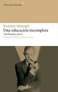 Una educación incompleta : autobiografía parcial - Sánchez-Ostiz, Miguel; Waugh, Evelyn