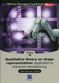 Qualitative theory on shape representation : application to industrial manufacturing - Museros Cabedo, María León