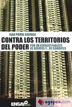Contra los territorios del poder : por un espacio público de debates y-- de combates - Garnier, Jean-Pierre