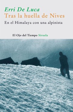 Tras la huella de Nives/ Following the footsteps of Nives: En El Himalaya Con Una Alpinista/ in the Himalayas With a Climber (El Ojo Del Tiempo)