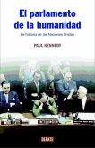 El parlamento de la humanidad : la historia de las Naciones Unidas