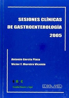 Sesiones clínicas de gastroenterología, 2005 - García Plaza, A.; Moreira Vicente, Víctor Feliciano . . . [et al.