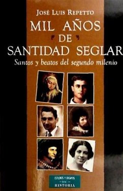 Mil años de santidad seglar : Santos y Beatos del segundo milenio - Repetto Betes, José Luis