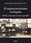 El regeneracionismo en España : política, educación, ciencia y sociedad