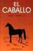El caballo, cría y manejo El caballo, cría y manejo