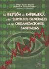 La gestión de enfermería y los servicios generales en las organizaciones sanitarias - Ayuso Murillo, Diego Grande Sellera, Rodolfo
