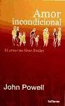 Amor incondicional : el amor no tiene límites - Powell, John Joseph