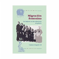 Migración femenina : su impacto en las relaciones de género - Gregorio Gil, Carmen