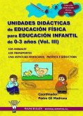 UNIDADES DIDÁCTICAS DE EDUCACIÓN FÍSICA PARA EDUCACIÓN INFANTIL DE 0-3 AÑOS (VOLUMEN III)