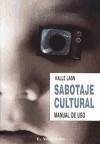 Sabotaje cultural : manual de uso - Lasn, Kalle