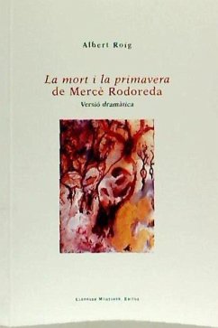 La mort i la primavera de Mercè Rodoreda : versió dramàtica - Roig, Albert