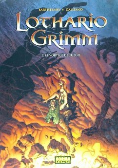 Lothario Grimm 2, El vórtice de fuego - Bartélémy, Roland; Galliano, Patrick