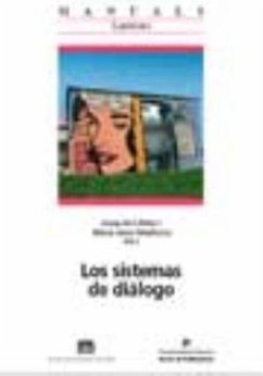 Los sistemas de diálogo - Llisterri Boix, Joaquim; Machuca Ayuso, María Jesús
