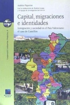 Capital, migraciones e identidades : inmigración y sociedad en el País Valenciano : el caso de Castellón - Piqueras Infante, Andrés