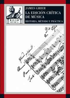 La edición crítica de la música : historia, método y práctica - Giráldez Hayes, Andrea; Grier, James