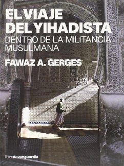 El viaje del yihadista : dentro de la militancia musulmana - Gerges, Fawaz A.
