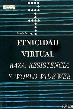 Etnicidad virtual : raza, resistencia y la world wide web - Leung, Linda