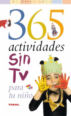 365 actividades sin TV para tu niño - Bennet, Steve; Bennett, Ruth