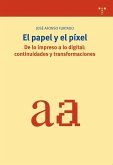 El papel y el pixel : de lo impreso a lo digital : continuidades y transformaciones