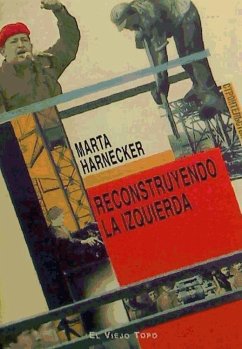 Reconstruyendo la izquierda - Harnecker, Marta