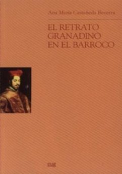 El retrato granadino en el barroco (Arte y Arqueología, Band 67)
