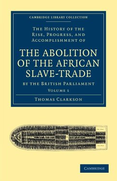 The History of the Abolition of the African Slave-Trade by the British Parliament - Volume 1 - Clarkson, Thomas
