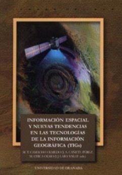 Información espacial y nuevas tendencias en las tecnologías de la información geográfica (TIGs) - Camacho Olmedo, María Teresa