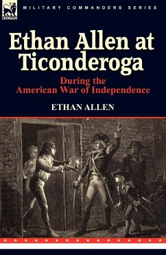 Ethan Allen at Ticonderoga During the American War of Independence - Allen, Ethan