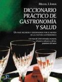 Diccionario práctico de gastronomía y salud : con más de 5.000 entradas, recetario, refranero culinario y dichos populares del autor