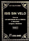 Isis sin velo II : la clave de los misterios de la ciencia y teología, antiguas y modernas