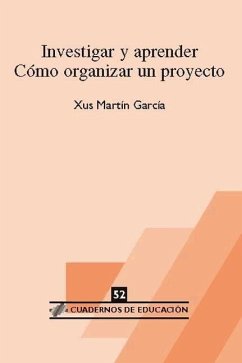 Investigar y aprender : cómo organizar un proyecto - Martín, Xus